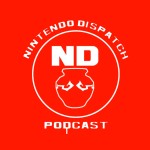 Nintendo Dispatch Podcast